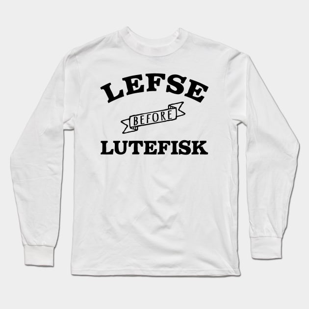 Lefse before Lutefisk Funny Norwegian Food Long Sleeve T-Shirt by Huhnerdieb Apparel